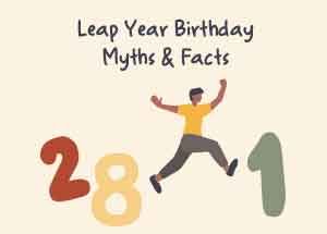 Leap Year Birthday Myths & Facts